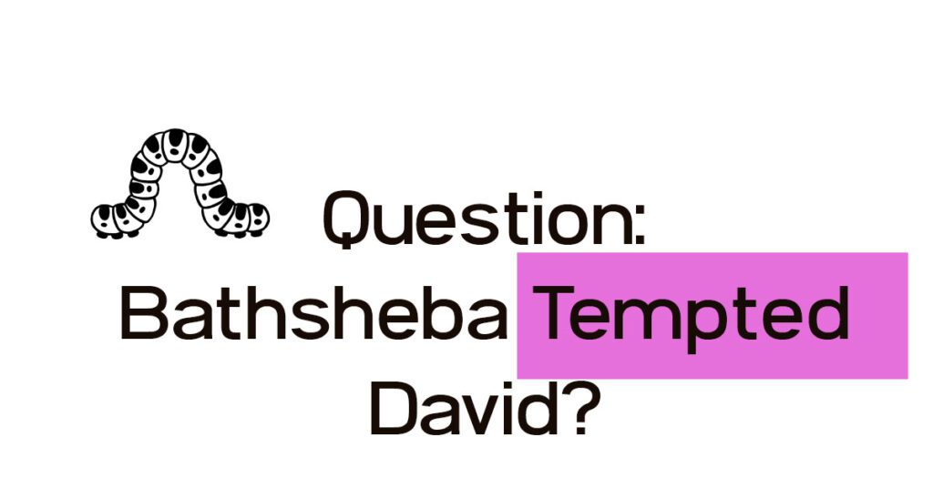 Bathsheba Tempted David? - Answer Questions about Nudity in the Bible - Is it possible to view a naked woman without lusting?