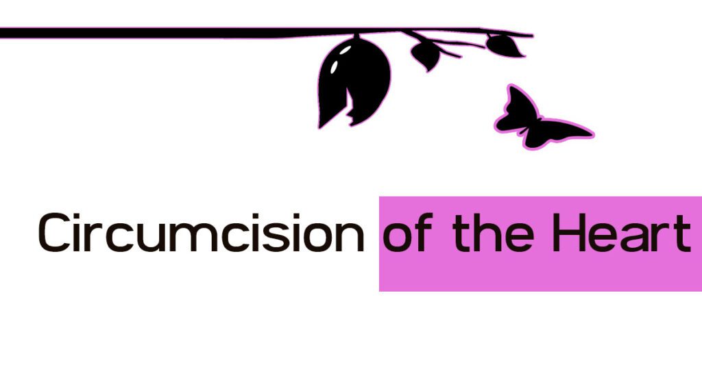Circumcision of the Heart - Answer Questions about Nudity in the Bible - How God wants to further make our hearts naked before Him
