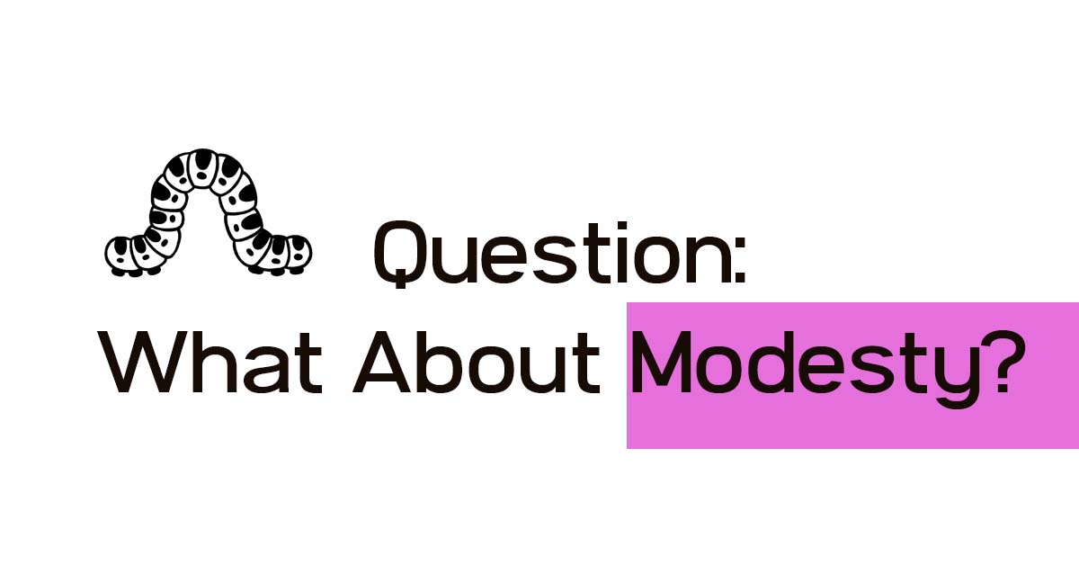 what about modesty? what does modesty mean when it comes to nudity?